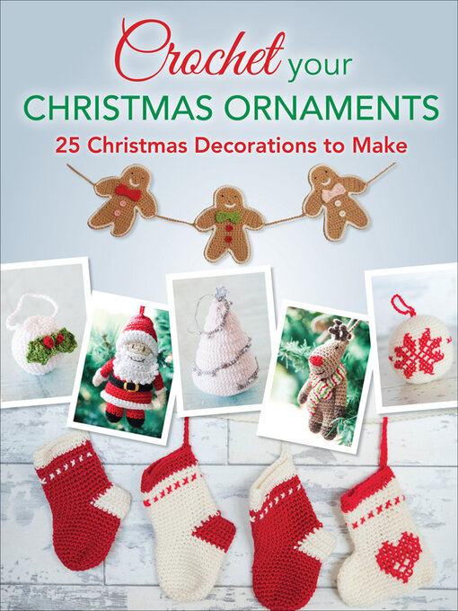 Title details for Crochet Your Christmas Ornaments by Lara Messer - Available